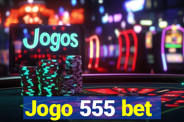 Jogo 555 bet